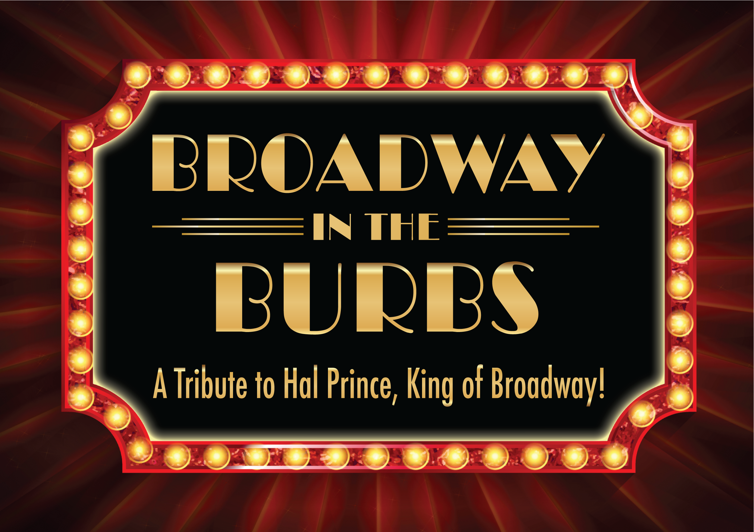Broadway in the Burbs Broadway in the Burbs A Tribute to Hal Prince